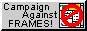 Campaign againsts frames
